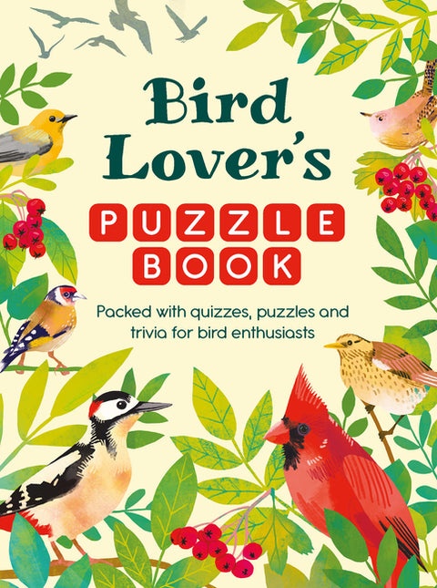 Bird Lover's Puzzle Book: Packed with Quizzes, Puzzles, and Trivia for Bird Enthusiasts