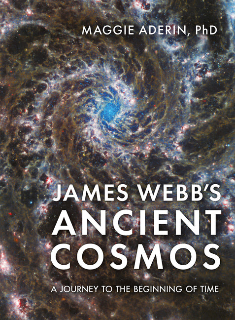 James Webb's Ancient Cosmos: A Journey to the Beginning of Time by Phd Aderin, Maggie