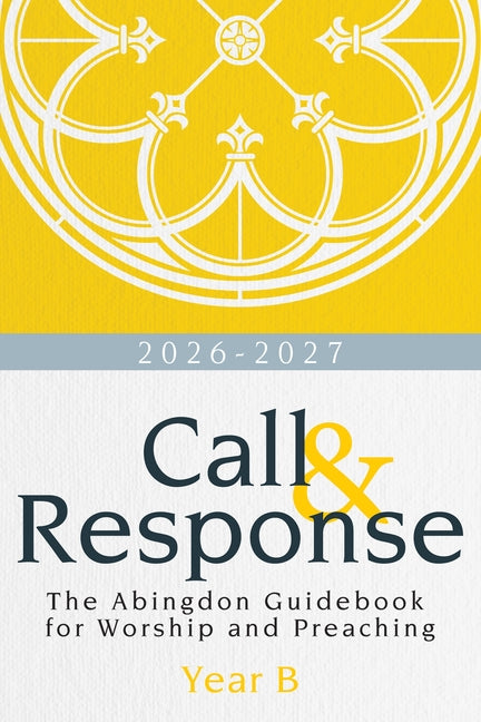 Call & Response, Year B: The Abingdon Guidebook for Worship and Preaching, Year B, 2026-2027 by Johnson, R. Deandre