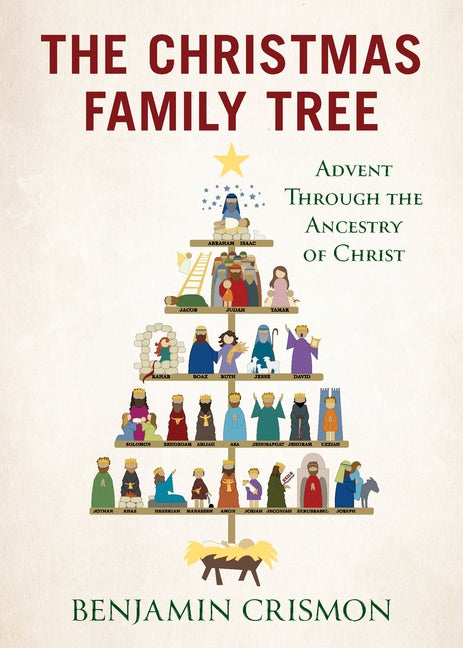 The Christmas Family Tree: Advent Through the Ancestry of Christ by Crismon, Ben