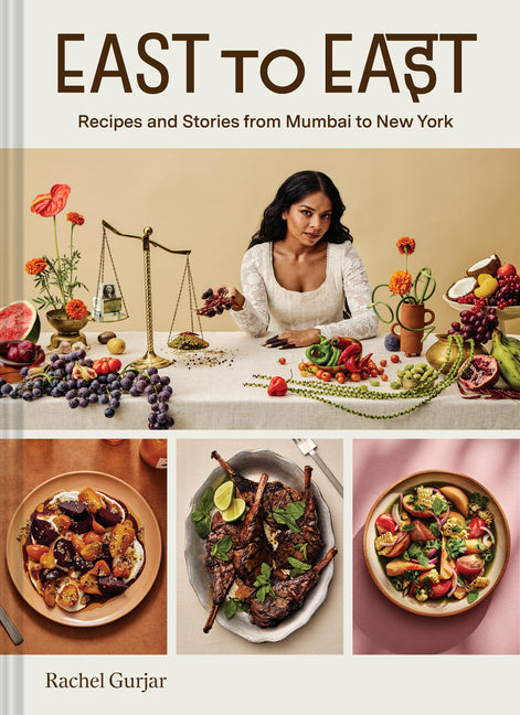 East to East: Recipes and Stories from Mumbai to New York by Gurjar, Rachel