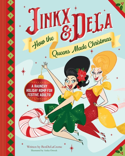 Jinkx & Dela: How the Queens Made Christmas by Bendelacreme