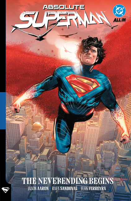 Absolute Superman Vol. 3: The Neverending Begins by Aaron, Jason
