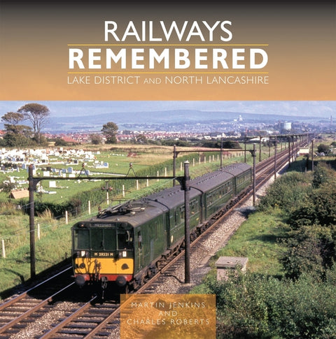 Railways Remembered: Lake District and North Lancashire by Jenkins, Martin