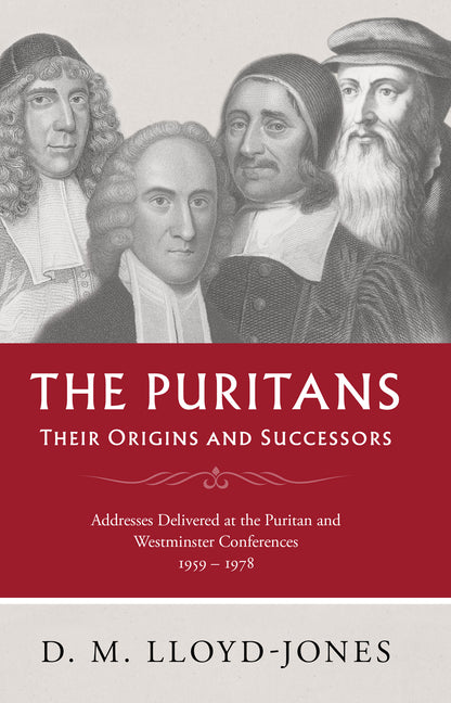 The Puritans: Their Origins and Sucessors by Lloyd-Joes, D. Martyn