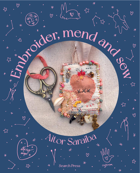 Embroider, Mend and Sew: Creative Storytelling Through Textile Art by Saraiba, Aitor