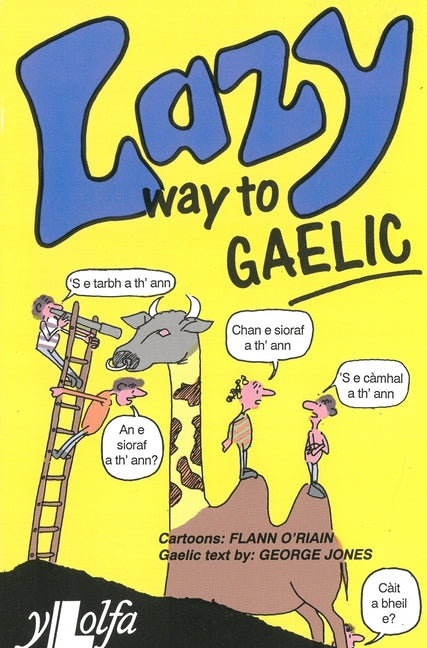 Lazy Way to Gaelic: Absorb the Basics of Scots Gaelic Without Really Trying! by Jones, George
