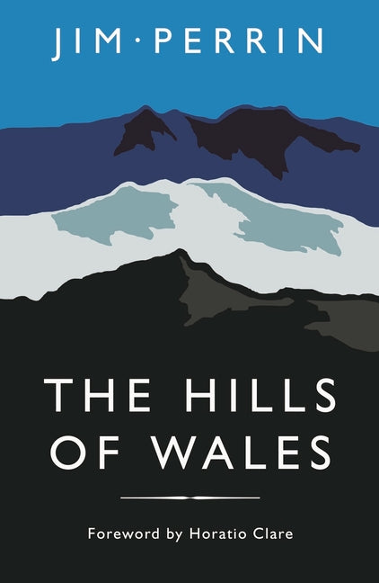The Hills of Wales: Impressions, Explorations, Reflections
