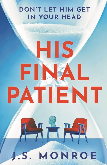 His Final Patient: The Chilling Psychological Thriller Full of Twists That Will Grip You from Start to Finish in 2026 by Monroe, J. S.