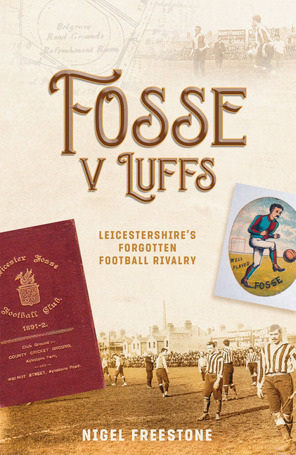 Fosse V Luffs: Leicestershire's Forgotten Football Rivalry