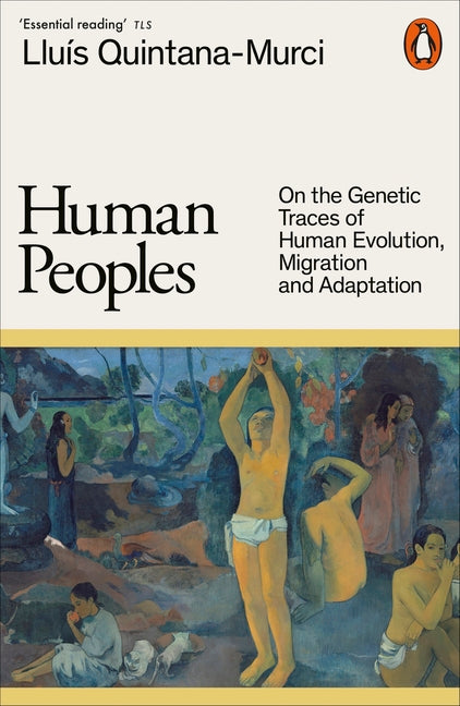Human Peoples: On the Genetic Traces of Human Evolution, Migration and Adaptation by Quintana-Murci, LluÃ­s