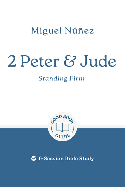 2 Peter & Jude: Standing Firm: 6-Session Bible Study