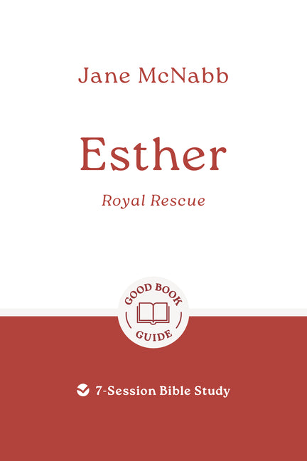 Esther: Royal Rescue: 7-Session Bible Study
