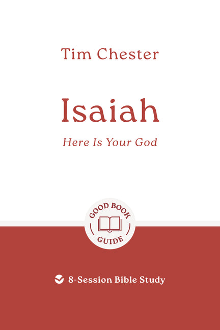 Isaiah: Here Is Your God: 8-Session Bible Study