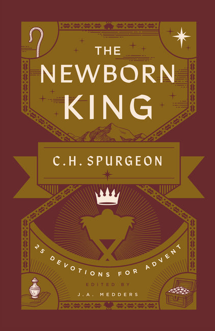 The Newborn King: 25 Devotions for Advent from C.H. Spurgeon