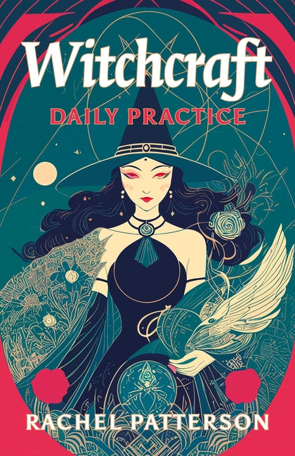 Witchcraft - Daily Practice by Patterson, Rachel