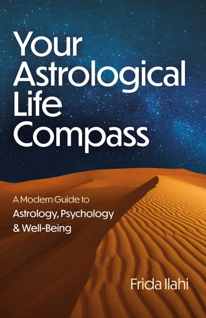 Your Astrological Life Compass: A Modern Guide to Astrology, Psychology & Well-Being