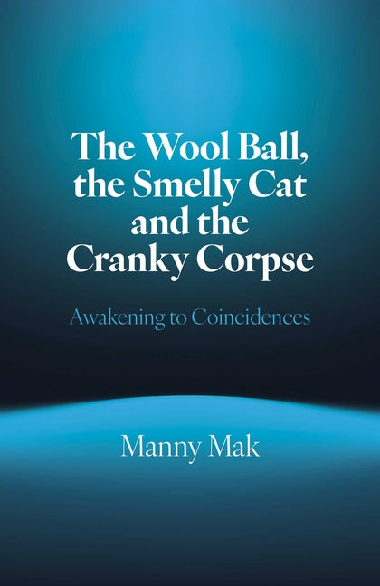 The Wool Ball Smelly Cat and the Cranky Corpse: Awakening to Coincidences