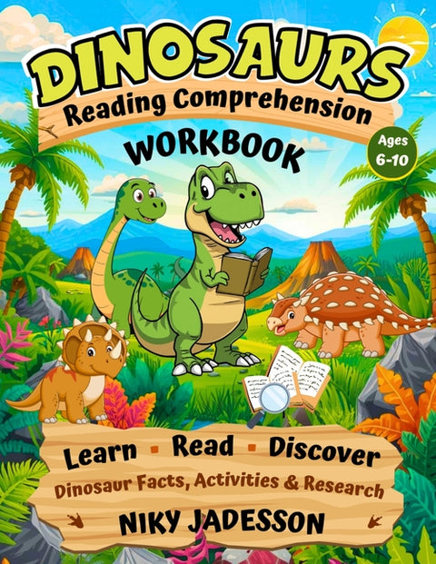 Dinosaurs Reading Comprehension Workbook: Learn, Read, and Discover Dinosaur Facts through hands-on activities and guided research that build reading