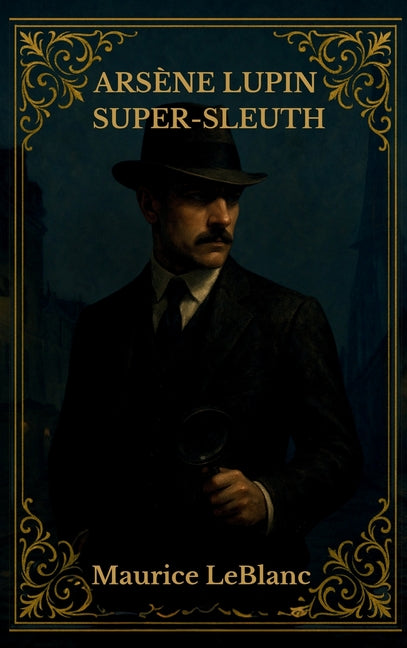 Arsène Lupin Super-Sleuth by LeBlanc, Maurice