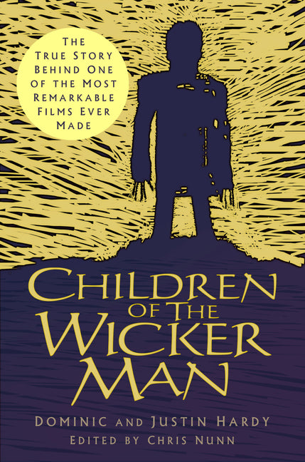 Children of the Wicker Man: The True Story Behind One of the Most Remarkable Films Ever Made