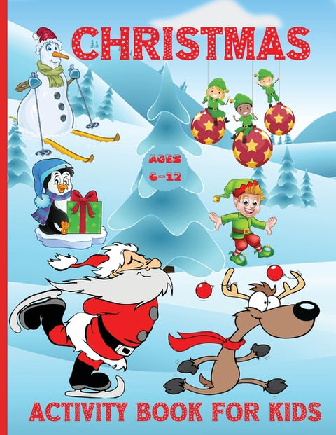 Christmas Activity book for kids ages 6-12: 100 Fun Activities: Coloring Pages, Sudoku Puzzle, Maze Game Book, Word Search, Dot to Dot Holiday Best Gi by Designs, Estelle