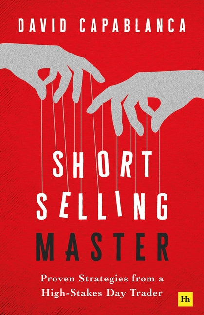 Short Selling Master: Proven Strategies from a High-Stakes Day Trader