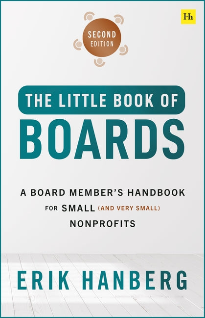 The Little Book of Boards (Second Edition): A Board Member's Handbook for Small (and Very Small) Nonprofits