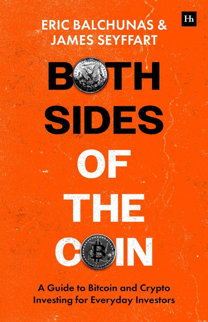 Both Sides of the Coin: A Guide to Bitcoin and Crypto Investing for Everyday Investors by Balchunas, Eric