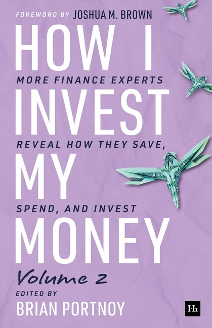 How I Invest My Money Volume Two: More Finance Experts Reveal How They Save, Spend, and Invest by Portnoy, Brian