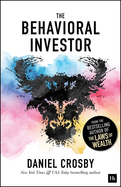 The Behavioral Investor: How Psychology Shapes Wealth, Risk, and Investment Decisions by Crosby, Daniel