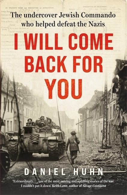 I Will Come Back for You: The Undercover Jewish Commando Who Helped Defeat the Nazis