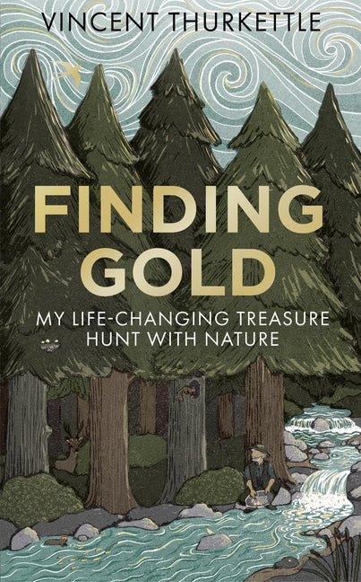 Finding Gold: My Life-Changing Treasure Hunt with Nature