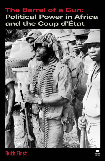 The Barrel of a Gun: Political Power in Africa and the Coup d'Ã0/00tat