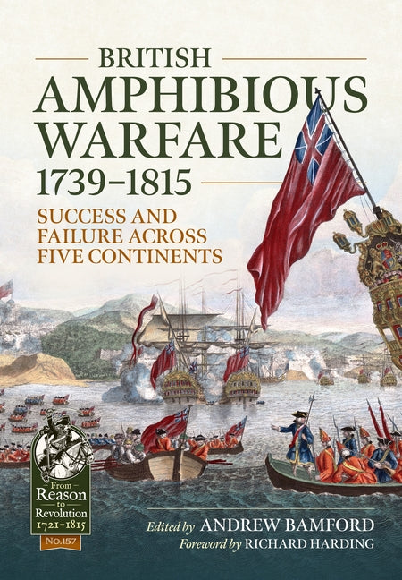 British Amphibious Warfare 1739-1815: Success and Failure Across Five Continents.