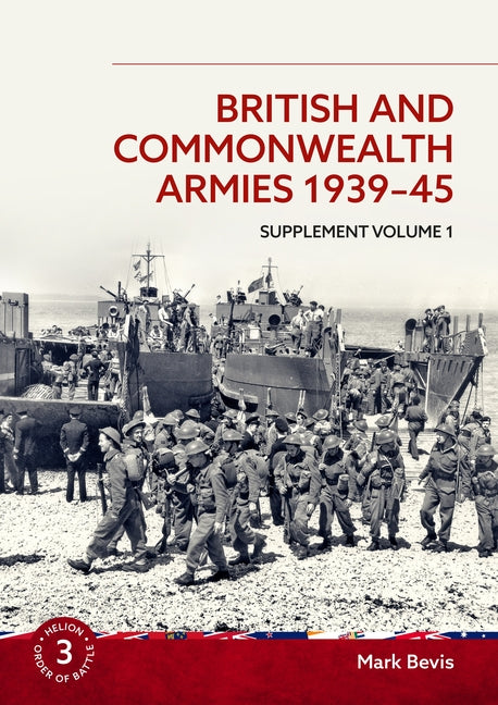 British and Commonwealth Armies 1939-45: Supplement Volume 1