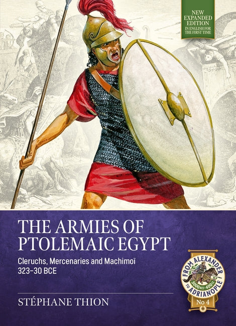 The Armies of Ptolemaic Egypt: Cleruchs, Mercenaries and Machimoï 323-30 Bce
