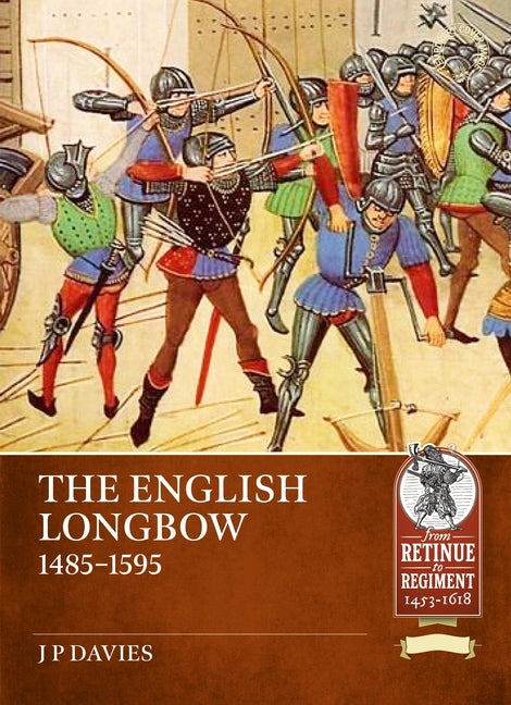 The English Longbow 1485-1595 Volume 2