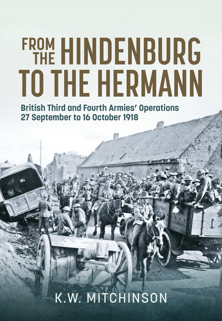 From the Hindenburg to the Hermann: British Third and Fourth Armies' Operations; 27 September to 16 October 1918