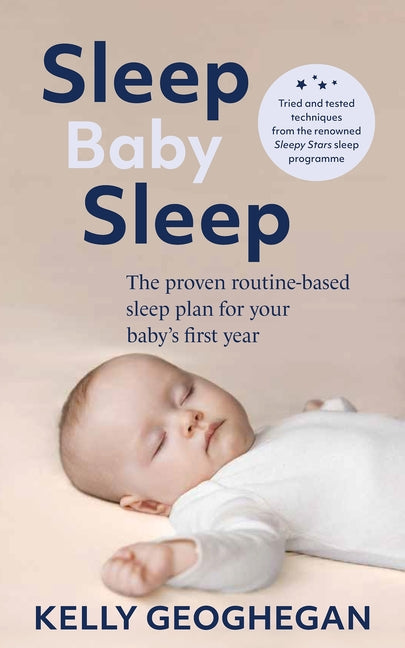 Sleep Baby Sleep: The Proven Routine-Based Sleep Plan for Your Baby's First Year