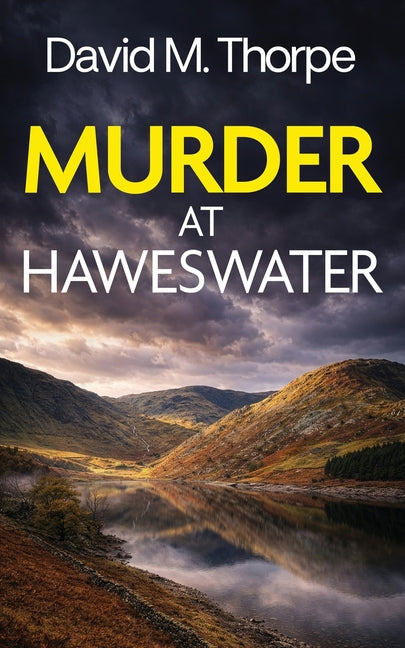 Murder at Haweswater: a gripping British crime mystery by Thorpe, David M.