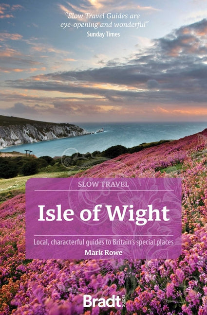 Isle of Wight (Slow Travel): Local, Characterful Guides to Britain's Special Places
