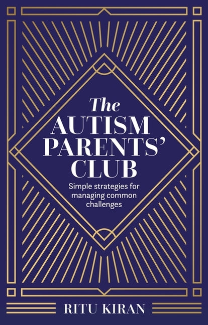 The Autism Parents' Club: Simple Strategies for Managing Common Challenges