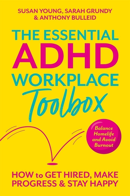 The Essential ADHD Workplace Toolbox: How to Get Hired, Make Progress and Stay Happy by Young, Susan