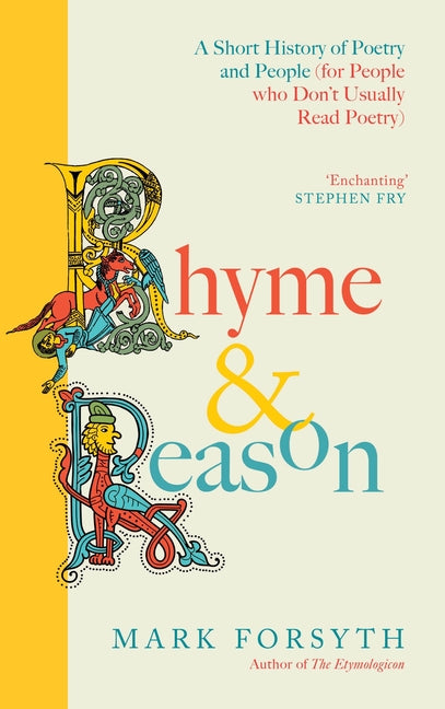 Rhyme and Reason: A Short History of British Poetry (for People Who Don't Like Poetry)