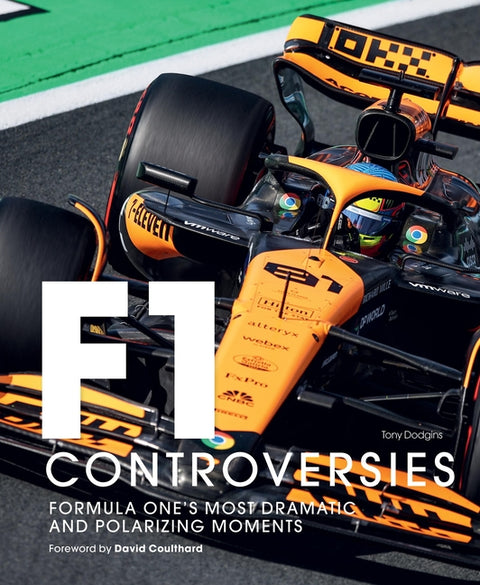 Formula One: The Controversies: Formula One's Most Dramatic and Polarizing Moments
