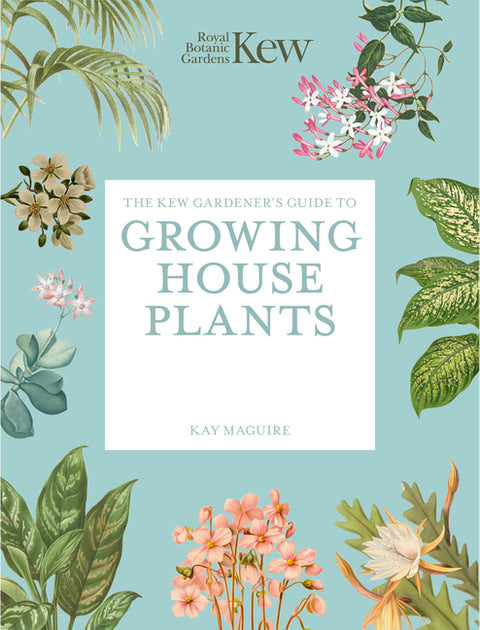 The Kew Gardener's Guide to Growing House Plants: Paperback Reissue