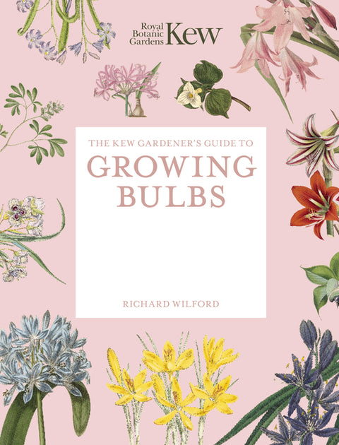 The Kew Gardener's Guide to Growing Bulbs: Paperback Reissue