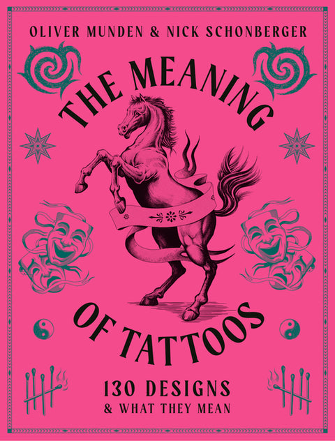 The Meaning of Tattoos: 130 Designs and What They Mean by Schonberger, Nick