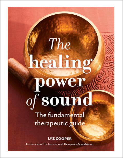 The Healing Power of Sound: The Fundamental Therapeutic Guide